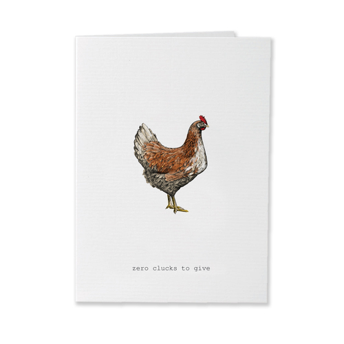Zero Clucks To Give - Greeting Card